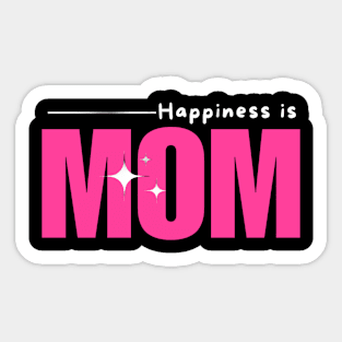 Happiness Is Mom- Mothers Day Gift Sticker